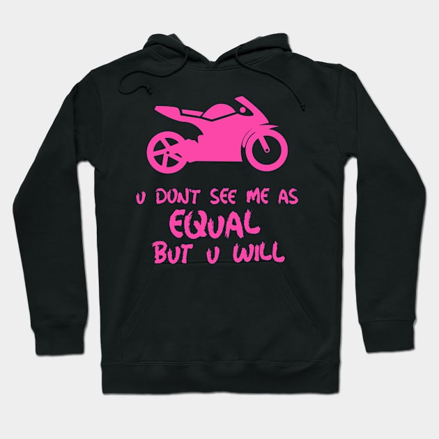 u don't see me as equal but you will Hoodie by weegotu